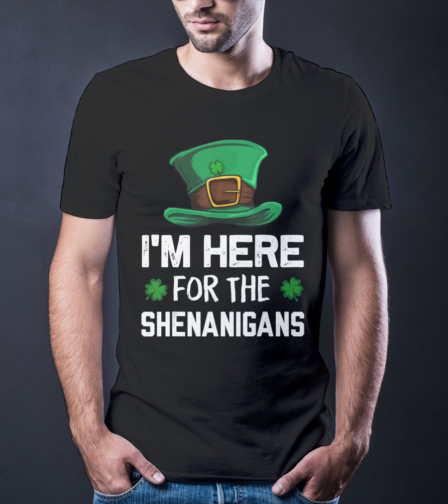 I'm Here For The Shenanigans Leprechaun Hat Clover St. Patrick's Day T-Shirt