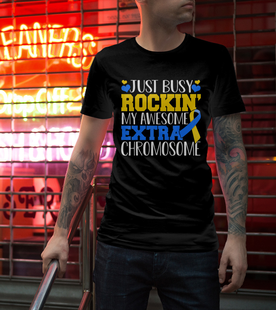 Just Busy Rockin My Awesome Extra Chromosome Blue And Yellow Awareness Ribbon Hearts T-Shirt