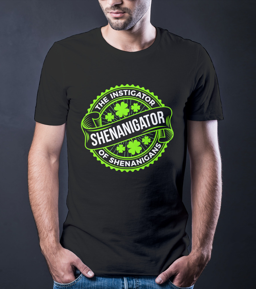 Shenanigator The Instigator Of Shenanigans Green St Patricks Day T-Shirt
