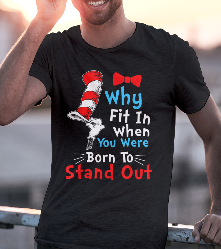 Why Fit In When You Were Born To Stand Out Down Syndrome Dr Seuss Hat Bow Tie T-Shirt