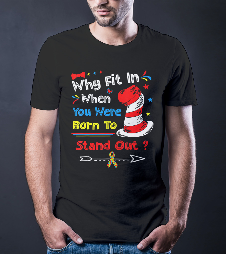 Why Fit In When You Were Born To Stand Out Autism Hat Bow Arrow T-Shirt