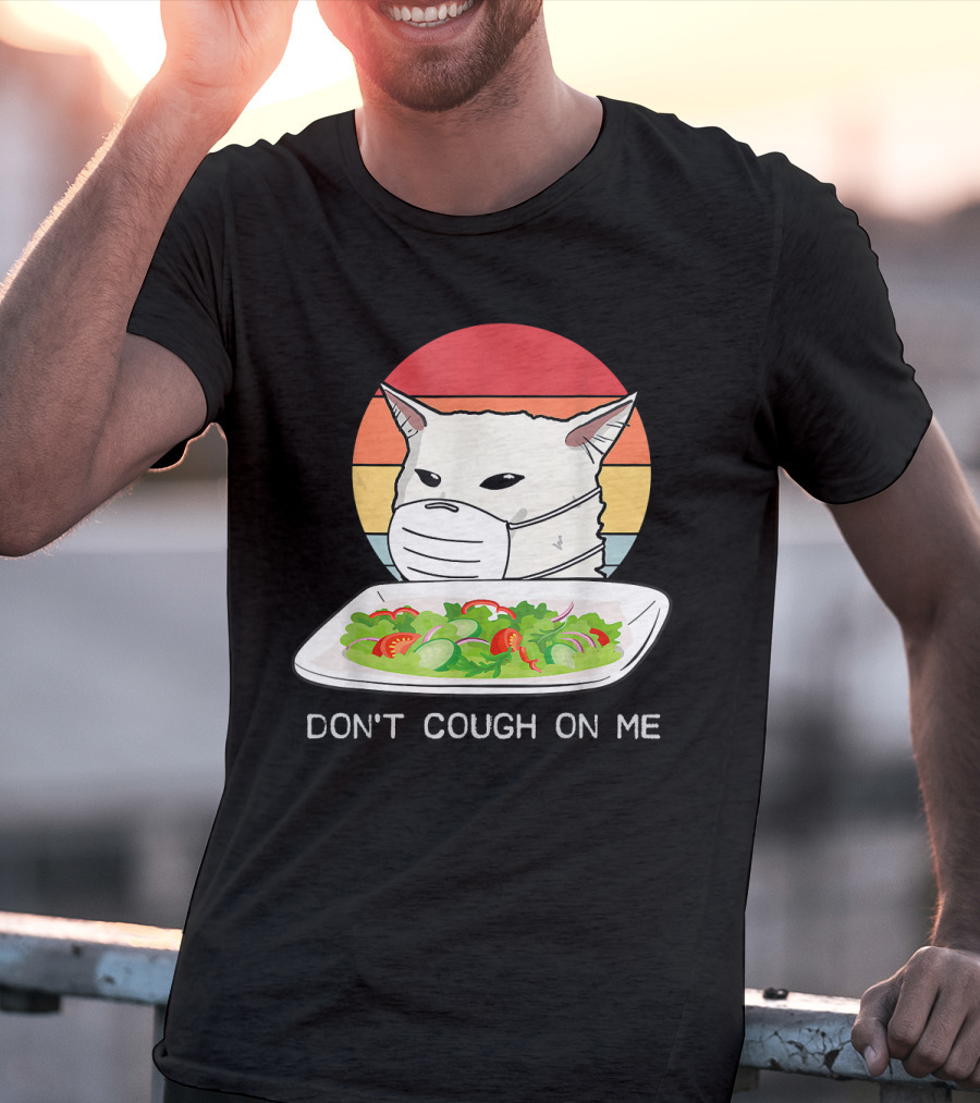 Don't Cough On Me Cat With Mask And Salad T-Shirt