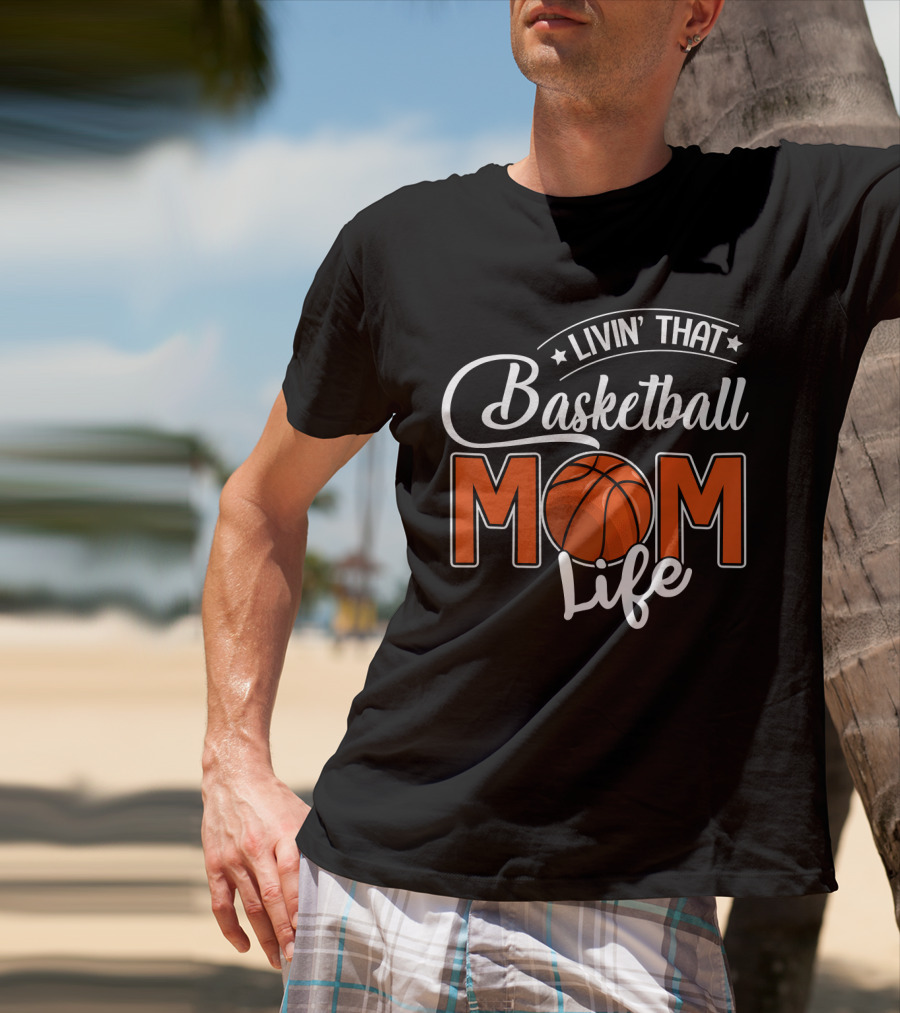 Livin' That Basketball Mom Life T-Shirt