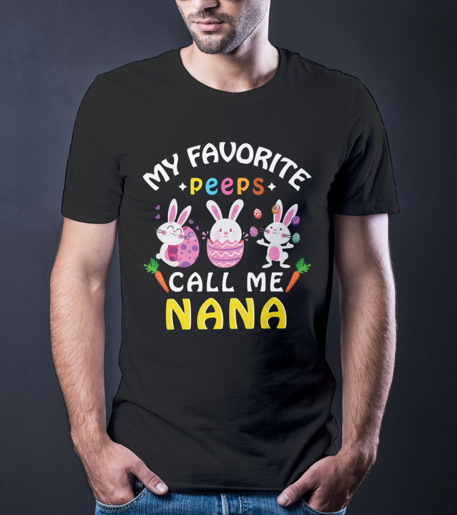 My Favorite Peeps Call Me Nana Easter Bunny Carrots Eggs T-Shirt
