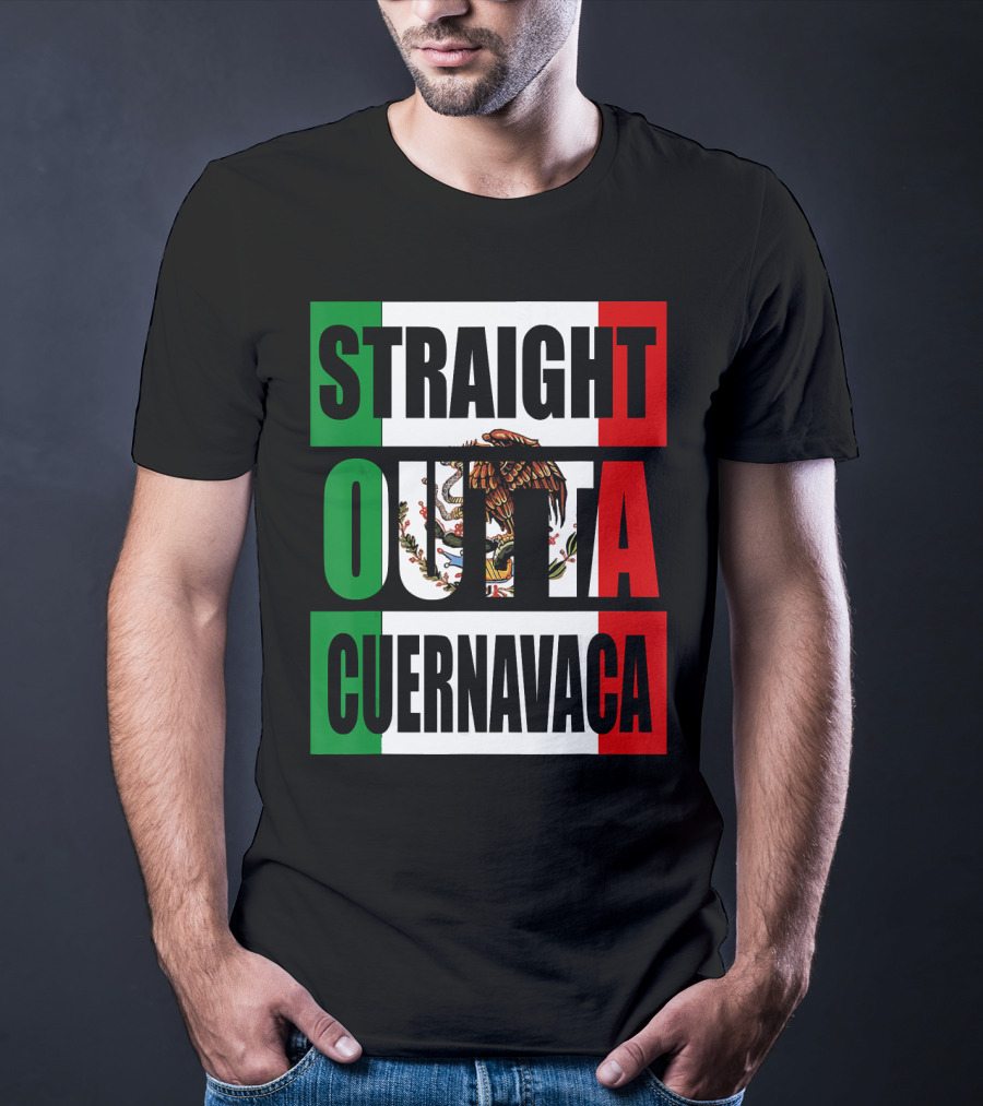 Straight Outta Cuernavaca Mexico With Mexican Flag Colors T-Shirt