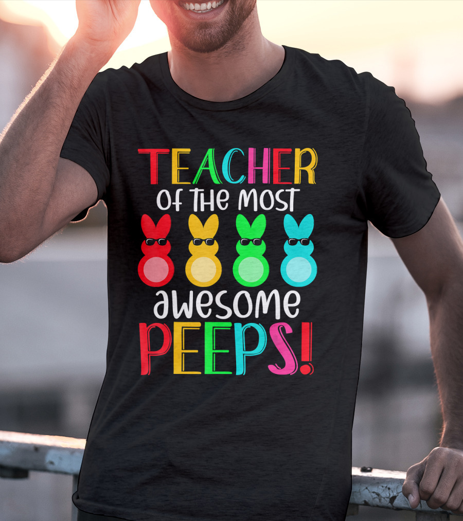 Teacher Of The Most Awesome Peeps Easter Bunny Multicolor Sunglasses T-Shirt