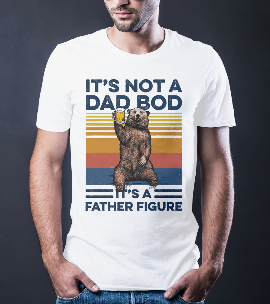 Bear Holding Beer It's Not A Dad Bod It's A Father Figure T-Shirt