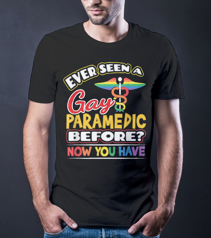 Ever Seen A Gay Paramedic Before? Now You Have T-Shirt