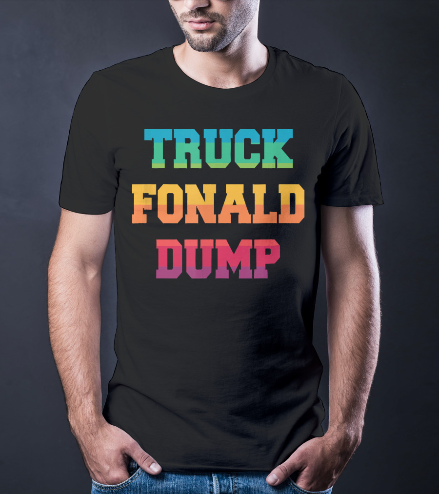 TRUCK FONALD DUMP Bold Colorful Typography T-Shirt