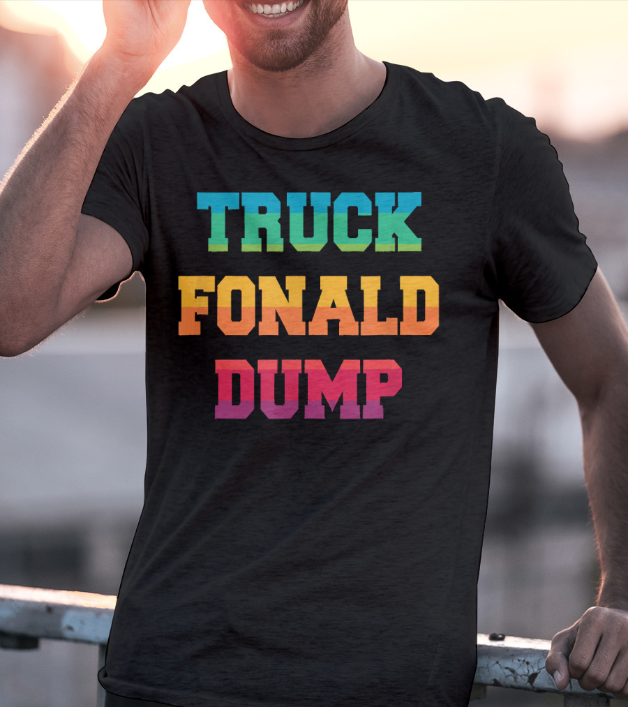 TRUCK FONALD DUMP Bold Colorful Typography T-Shirt