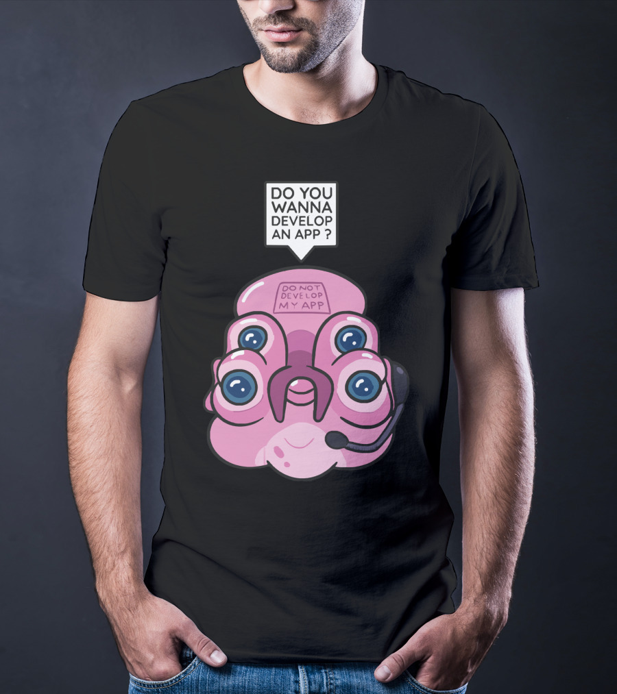Do You Wanna Develop An App Do Not Develop My App T-Shirt