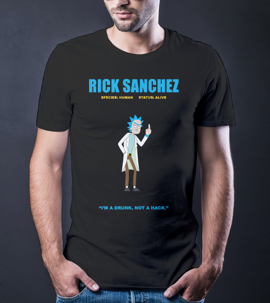 Rick Sanchez Species Human Status Alive I'm A Drunk Not A Hack T-Shirt