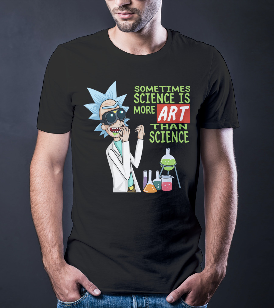 Rick And Morty Sometimes Science Is More Art Than Science Chemistry Lab T-Shirt