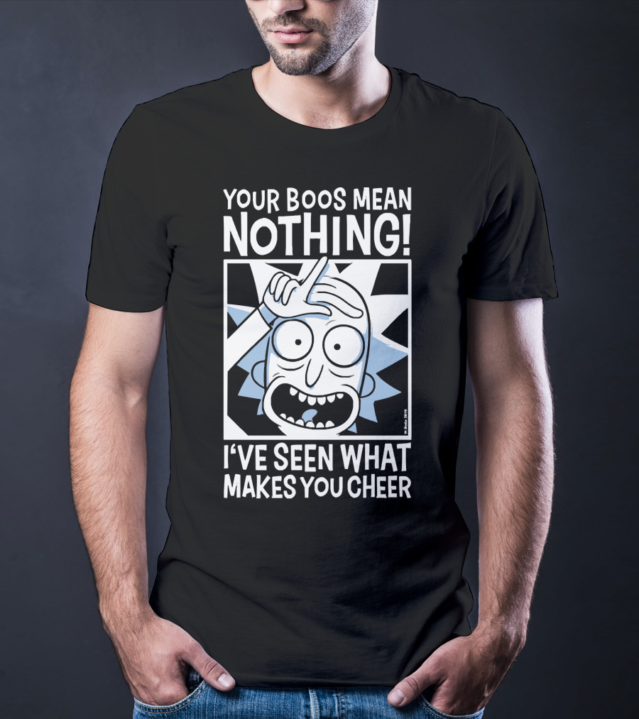 Your Boos Mean Nothing I've Seen What Makes You Cheer T-Shirt