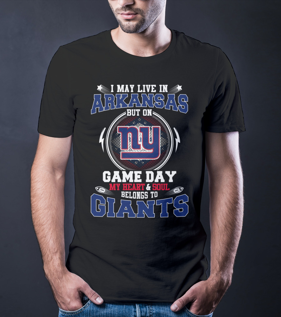 I May Live In Arkansas But On Game Day My Heart & Soul Belongs To Ny Giants T-Shirt