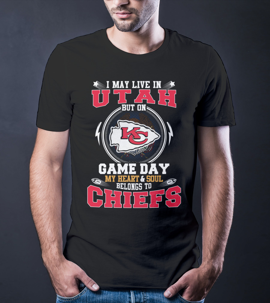 I May Live In Utah But On Game Day My Heart And Soul Belongs To Chiefs T-Shirt