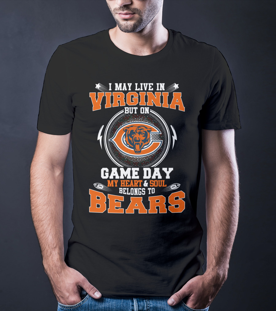 I May Live In Virginia But On Game Day My Heart And Soul Belongs To Bears T-Shirt