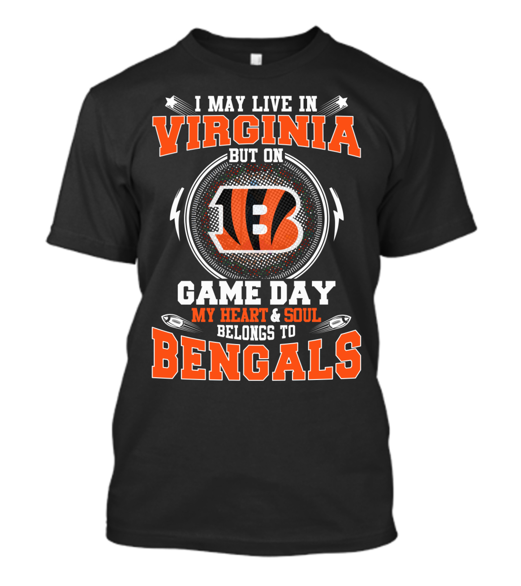I May Live In Virginia But On Game Day My Heart & Soul Belongs To Bengals T-Shirt