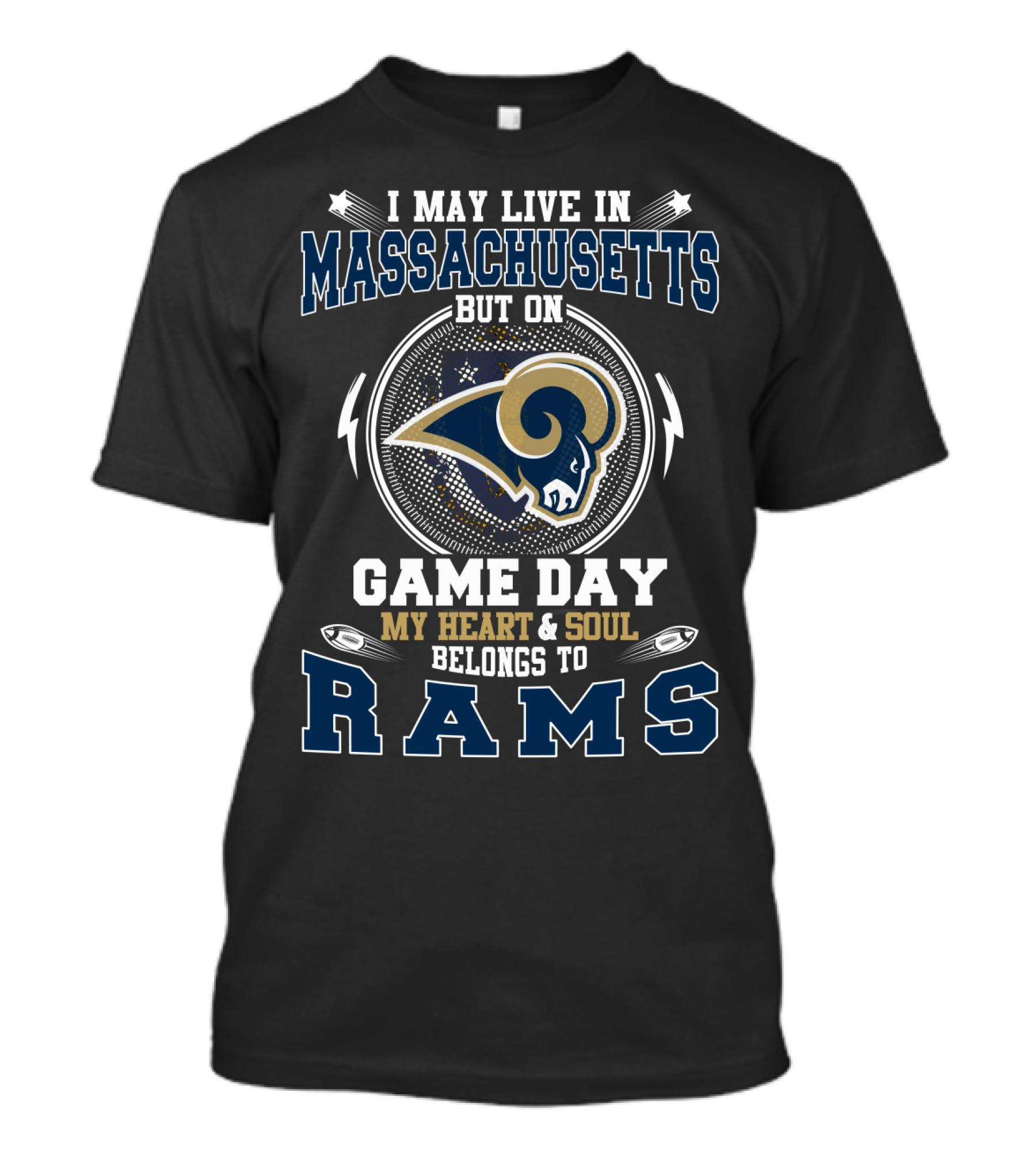 I May Live In Massachusetts But On Game Day My Heart & Soul Belongs To Rams T-Shirt