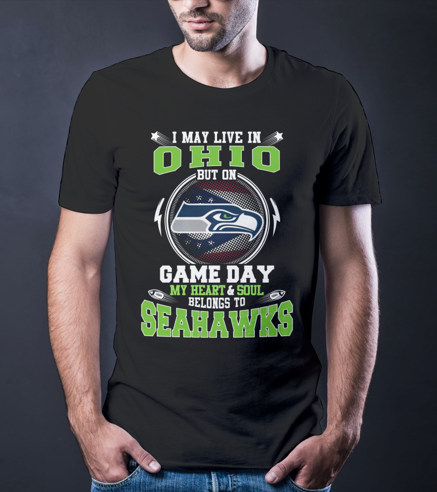 I May Live In Ohio But On Game Day My Heart & Soul Belongs To Seahawks T-Shirt