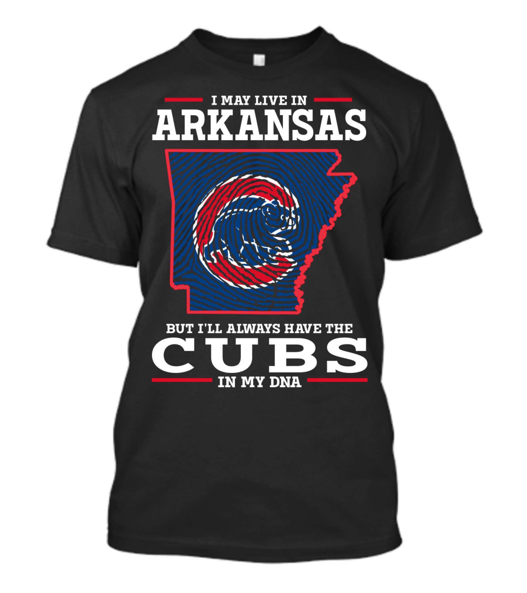 I May Live In Arkansas But I'll Always Have The Cubs In My DNA T-Shirt