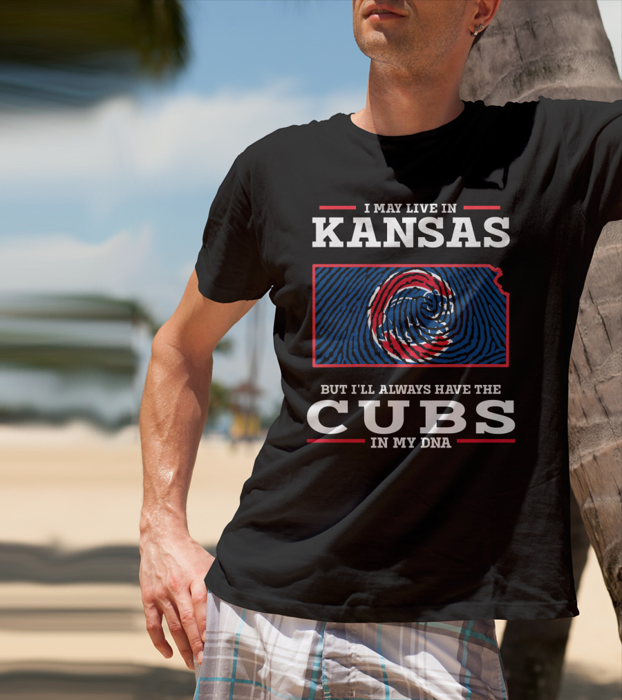 I May Live In Kansas But I'll Always Have The Cubs In My DNA T-Shirt