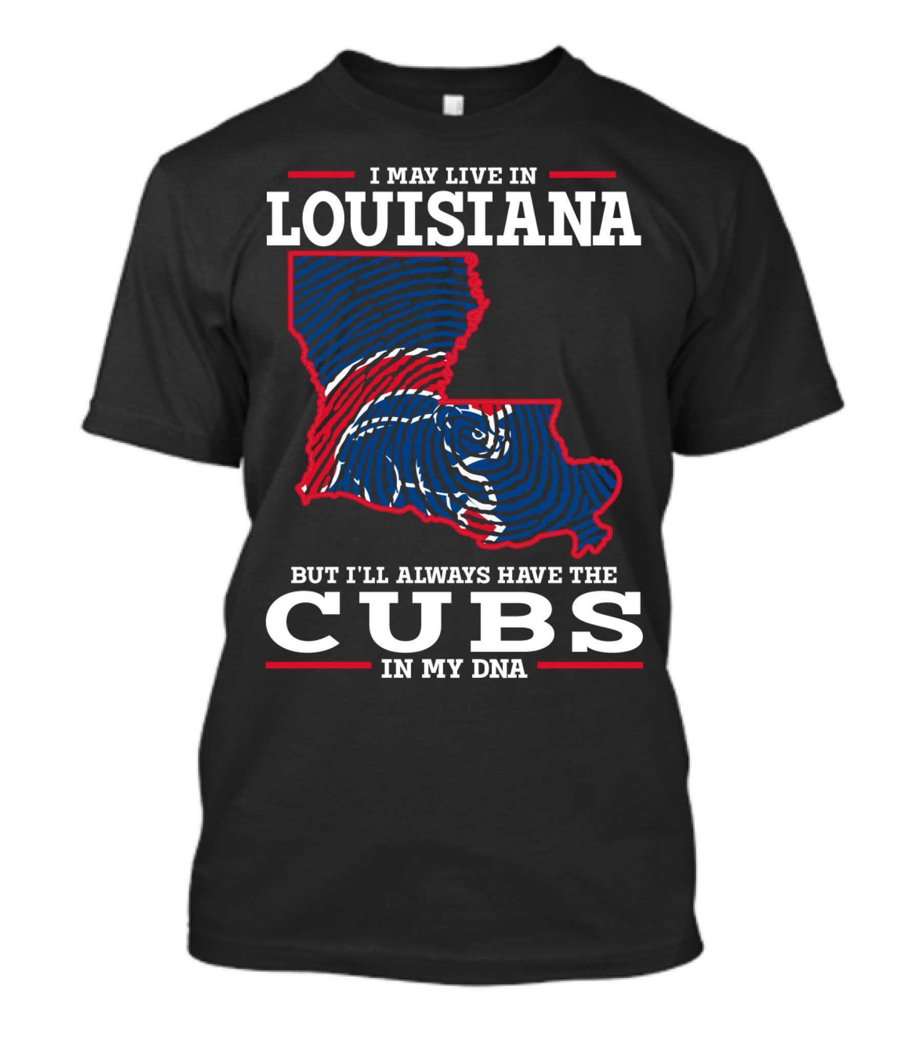I May Live In Louisiana But I'll Always Have The Cubs In My DNA T-Shirt
