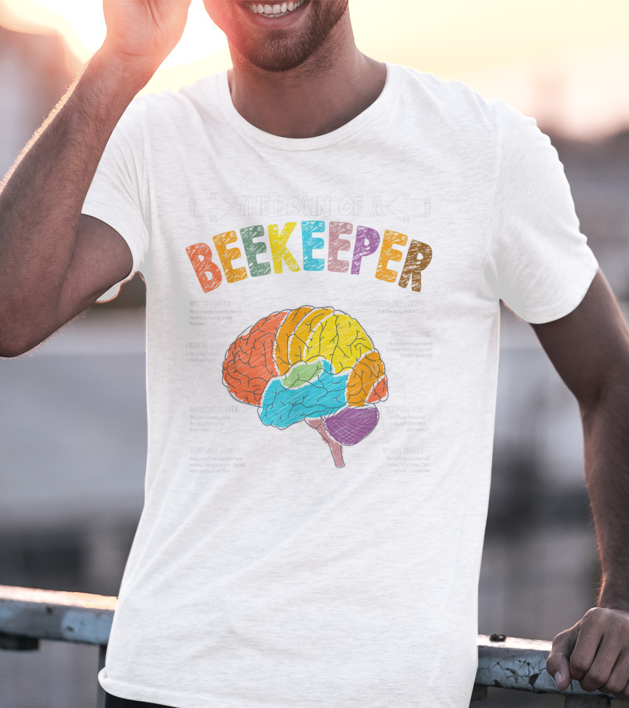 The Brain Anatomy Of A Beekeeper With Humor For Apiarist Enthusiasts T-Shirt