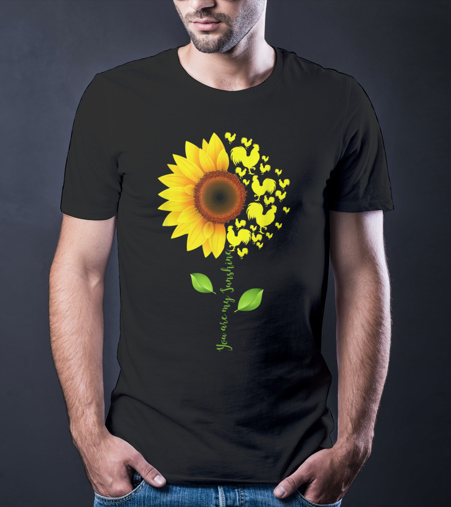 You Are My Sunshine Sunflower Rooster Chickens Farmer T-Shirt