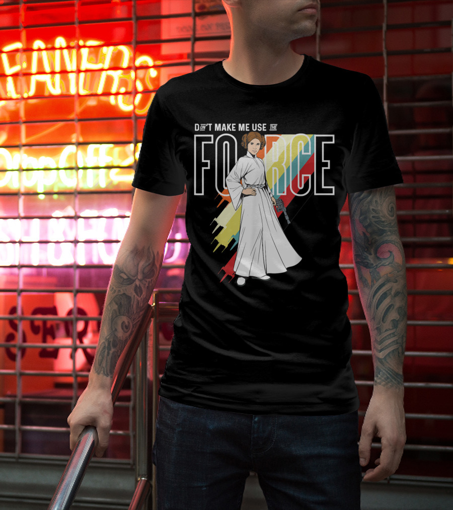 Don't Make Me Use The Force Princess Leia T-Shirt