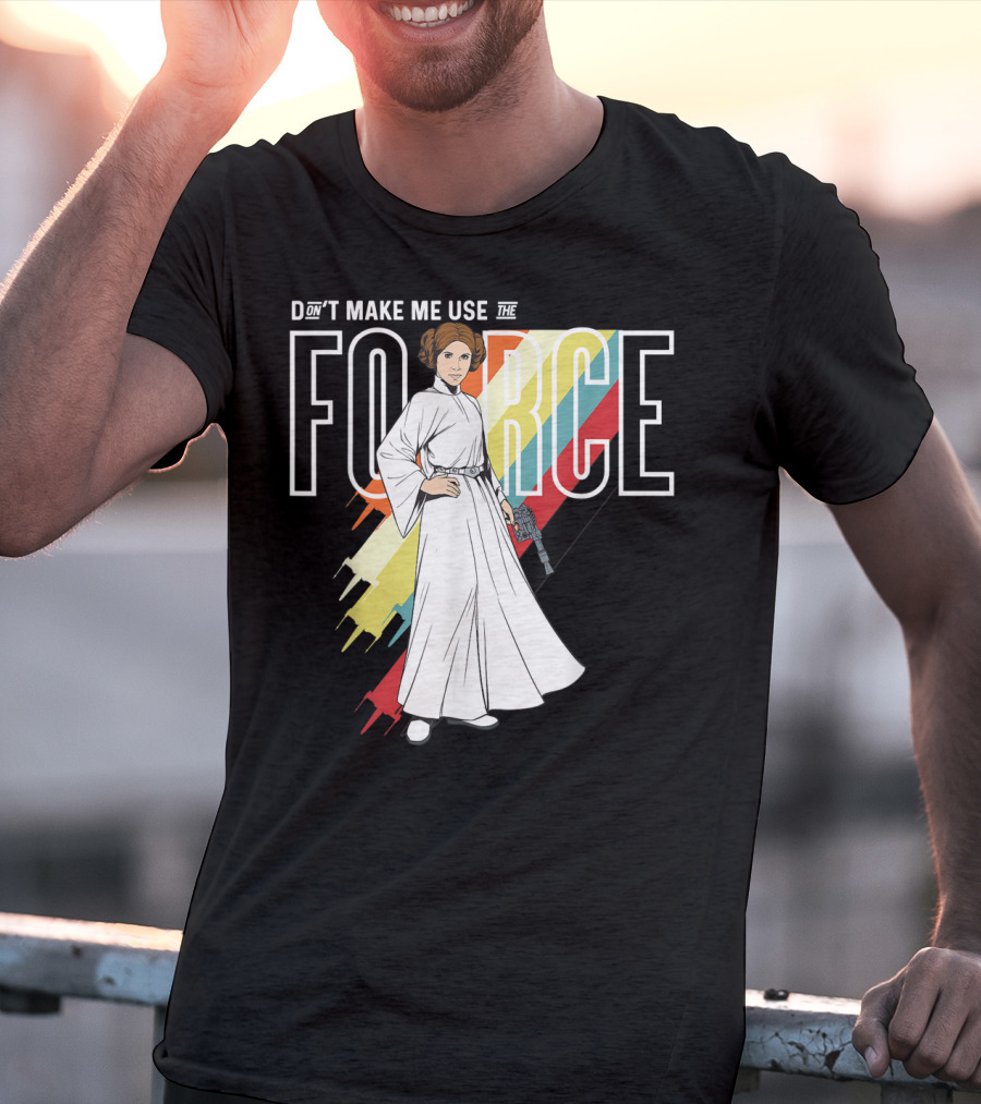 Don't Make Me Use The Force Princess Leia T-Shirt