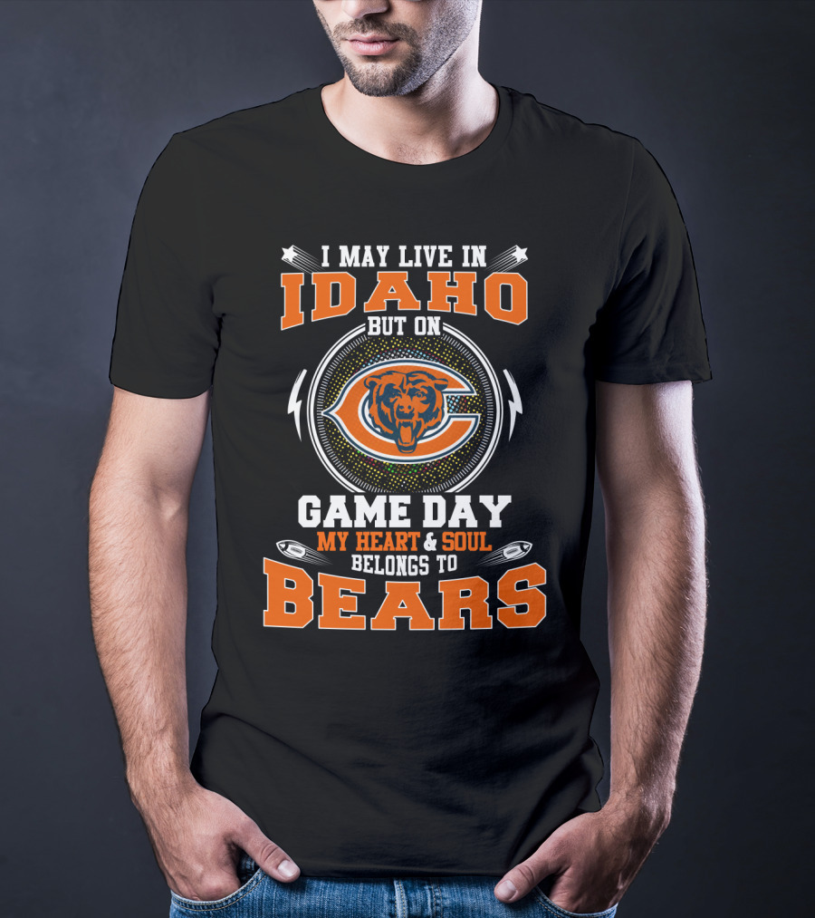 I May Live IN Idaho Game Day My Heart Soul Belongs To Bears T-Shirt
