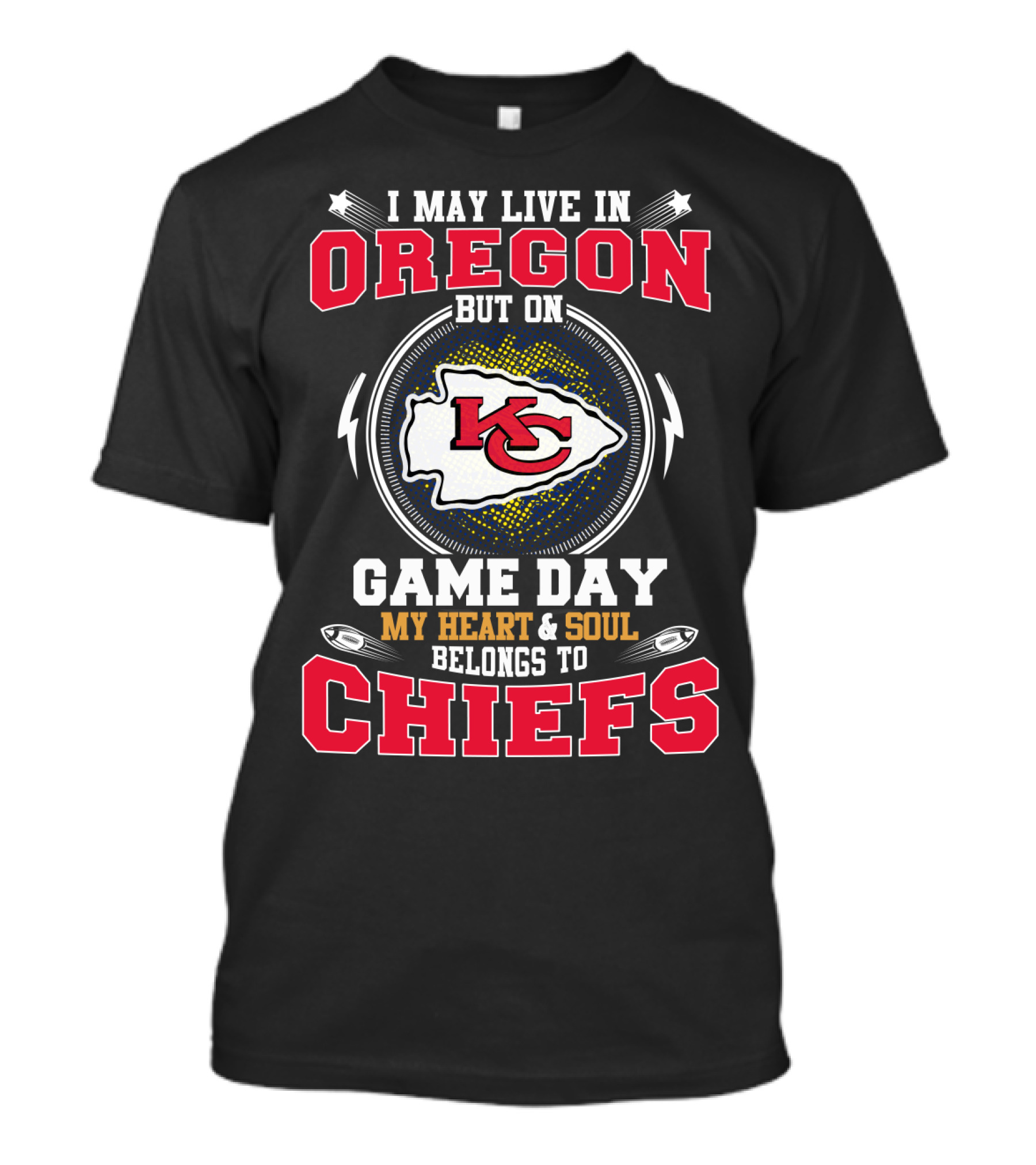 I May Live IN Oregon But On Game Day My Heart And Soul Belongs To Chiefs T-Shirt