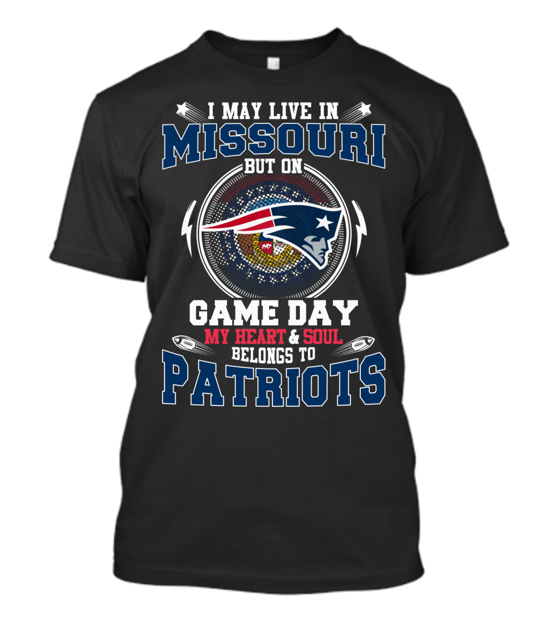 I May Live In Missouri But On Game Day My Heart And Soul Belongs To Patriots T-Shirt