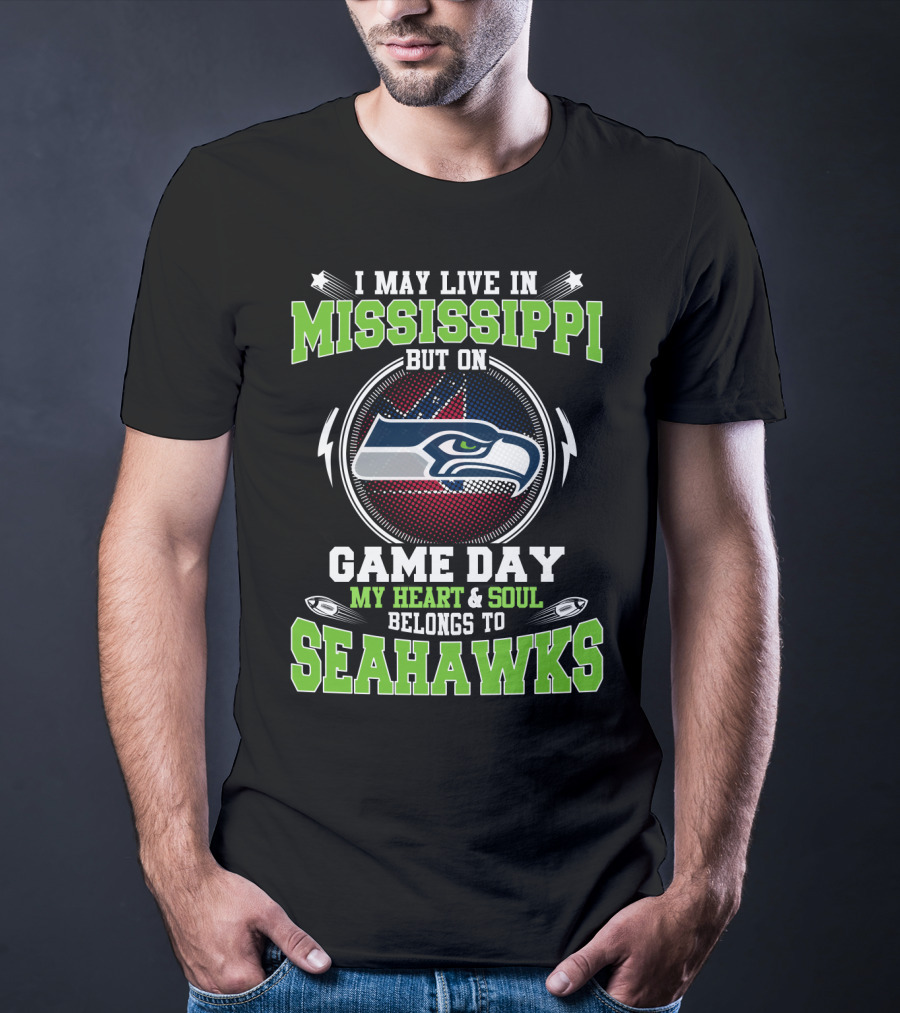 I May Live In Mississippi But On Game Day My Heart And Soul Belongs To Seahawks T-Shirt