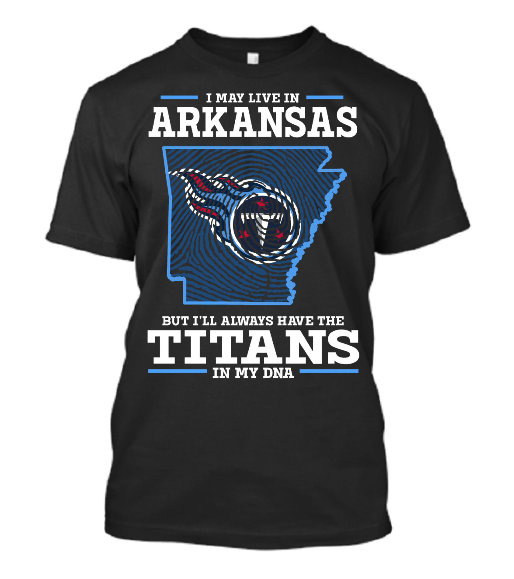 I May Live In Arkansas But I'll Always Have The Titans In My DNA T-Shirt