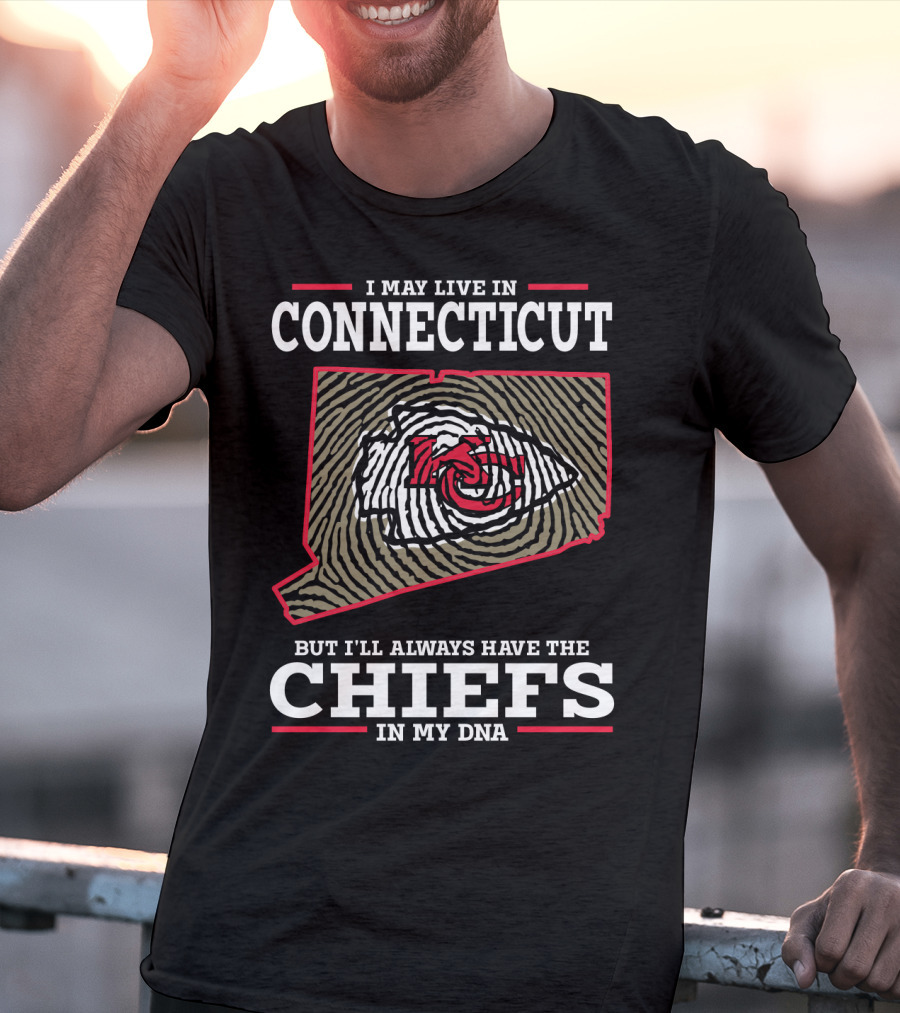 I May Live In Connecticut But I'll Always Have The Chiefs In My DNA T-Shirt