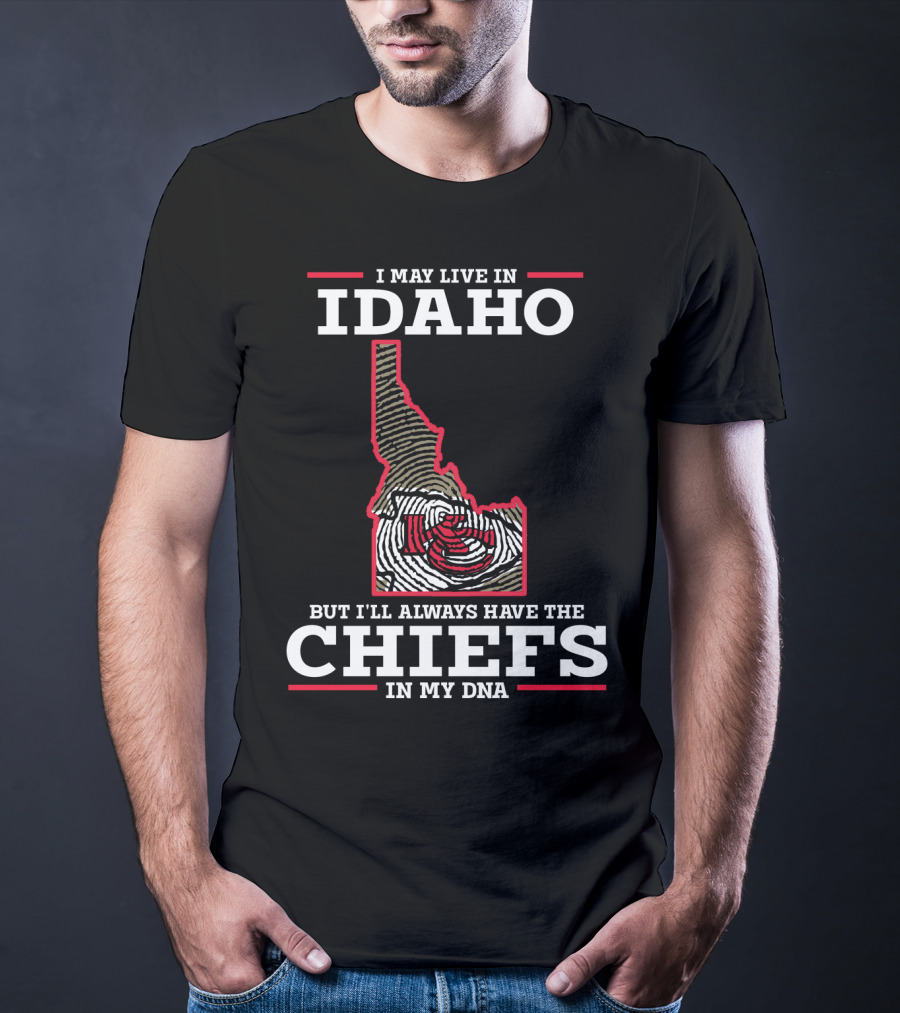 I May Live In Idaho But I'll Always Have The Chiefs In My DNA T-Shirt