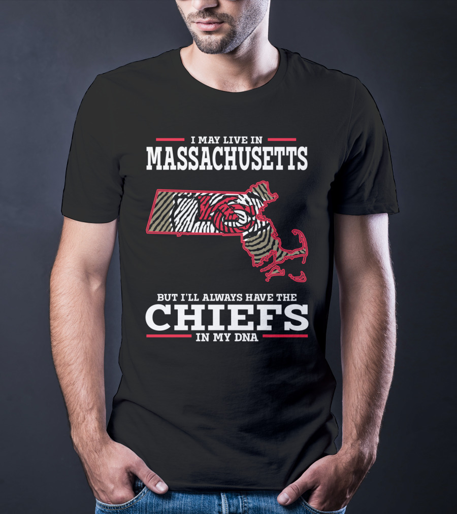 I May Live In Massachusetts But I'll Always Have The Chiefs In My DNA T-Shirt