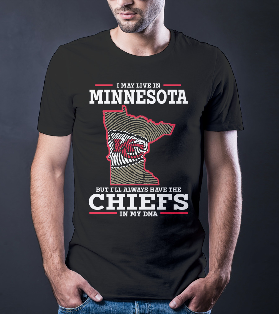 I May Live In Minnesota But I'll Always Have The Chiefs In My DNA T-Shirt