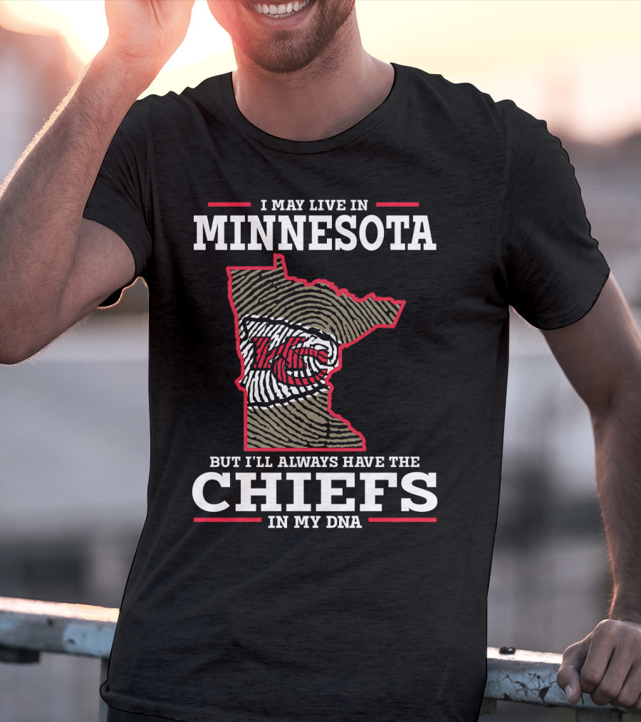 I May Live In Minnesota But I'll Always Have The Chiefs In My DNA T-Shirt