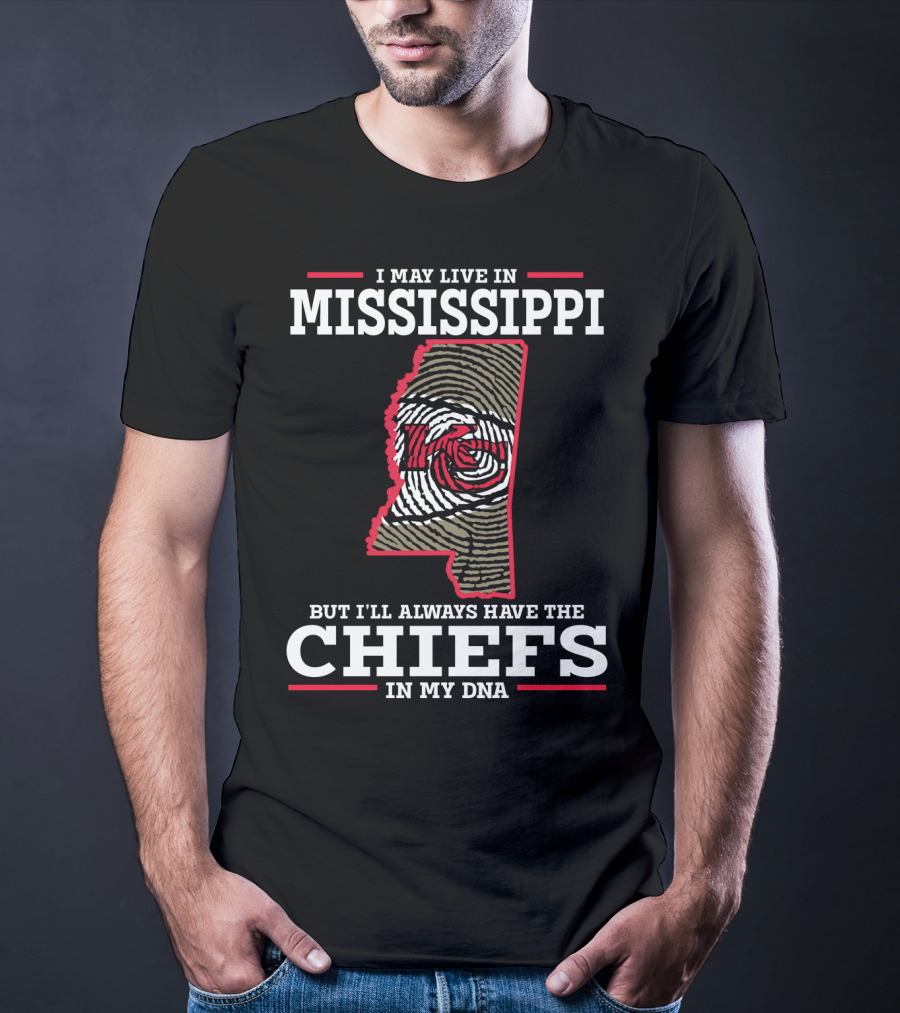 I May Live In Mississippi But I'll Always Have The Chiefs In My DNA T-Shirt