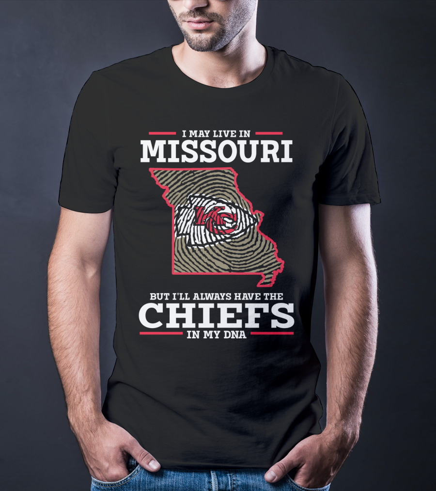 I May Live In Missouri But I'll Always Have The Chiefs In My Dna T-Shirt