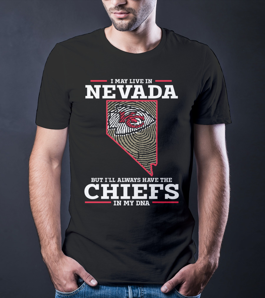 I May Live In Nevada But I'll Always Have The Chiefs In My DNA T-Shirt
