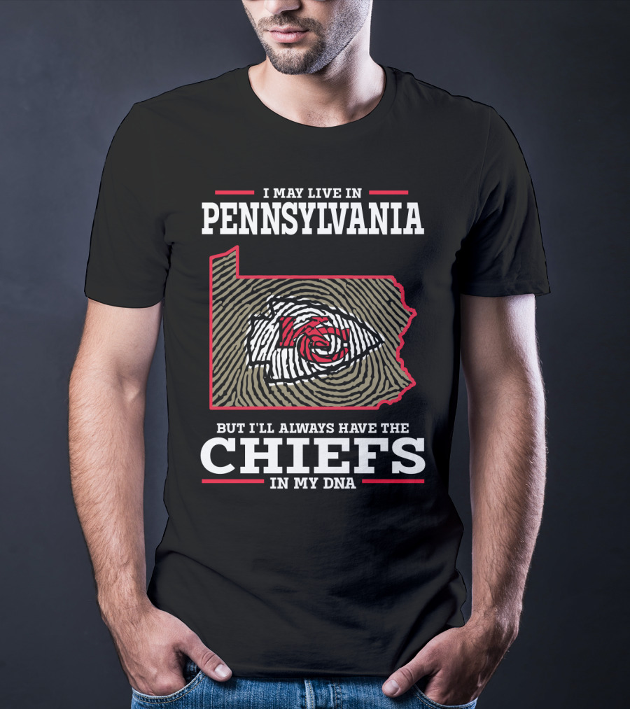 I May Live In Pennsylvania But I'll Always Have The Chiefs In My DNA T-Shirt