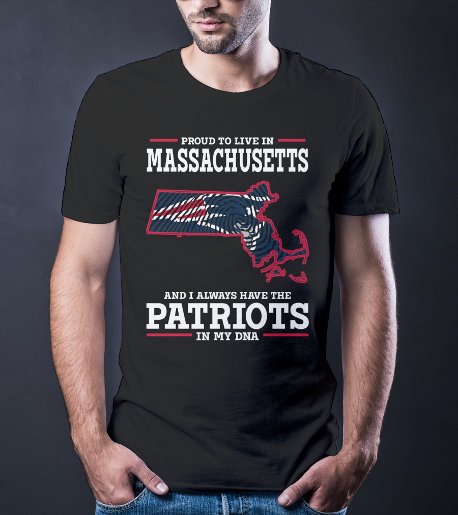 Proud To Live In Massachusetts Patriots In My DNA T-Shirt
