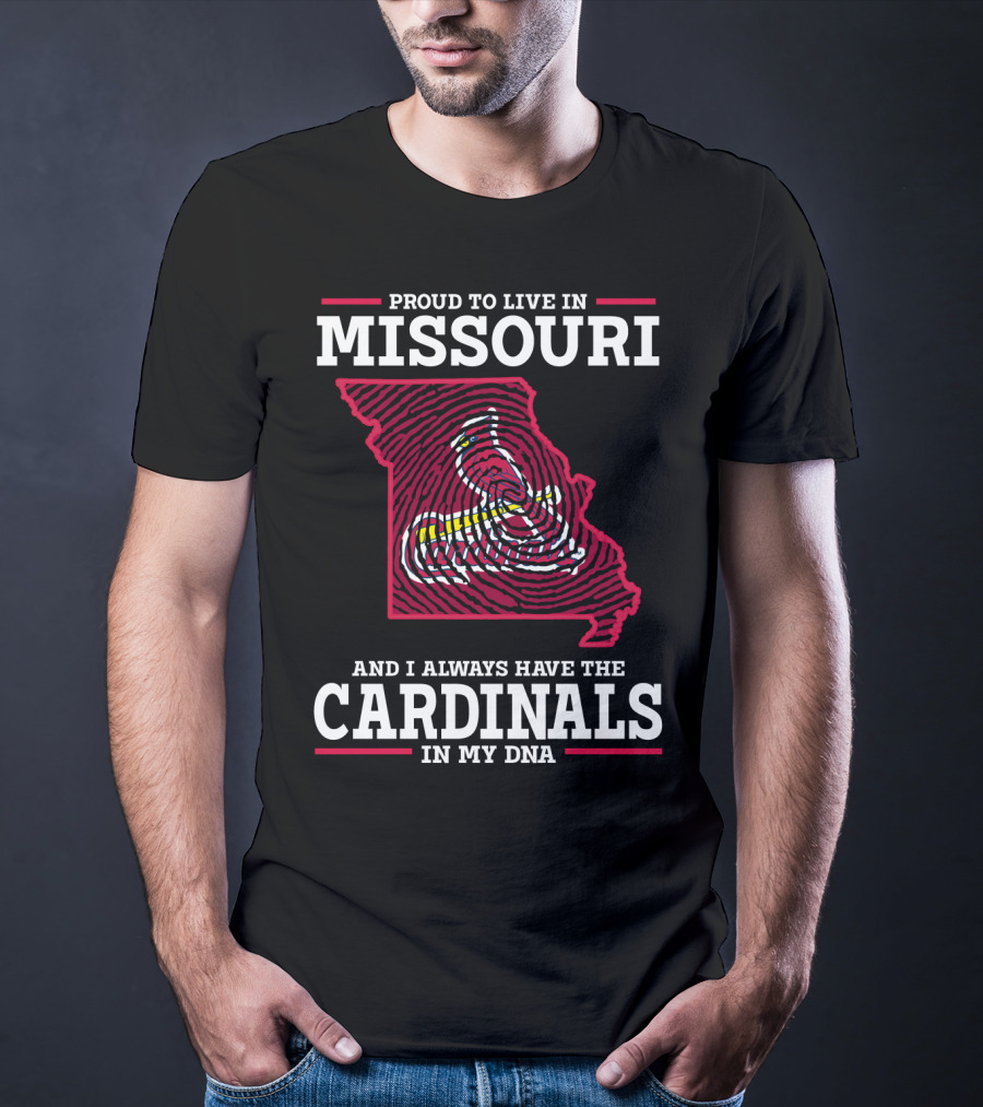 Proud To Live In Missouri And I Always Have The Cardinals In My DNA T-Shirt