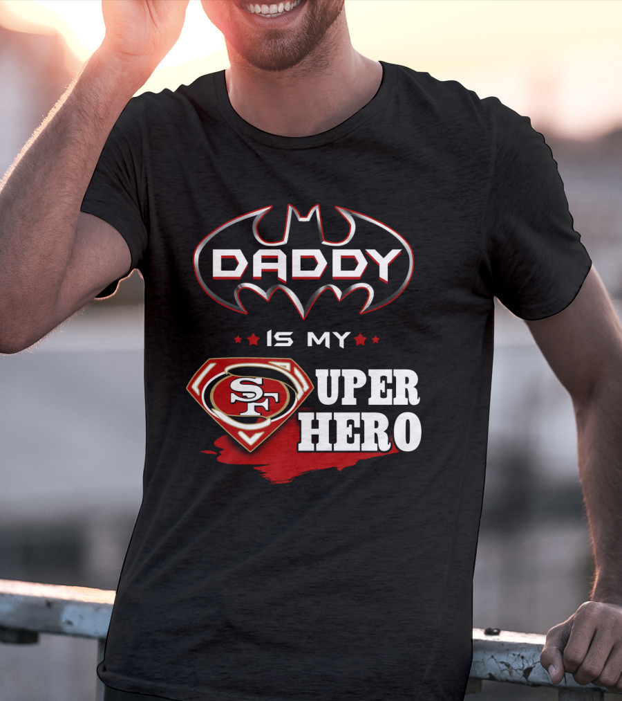Daddy Is My Sf Super Hero T-Shirt