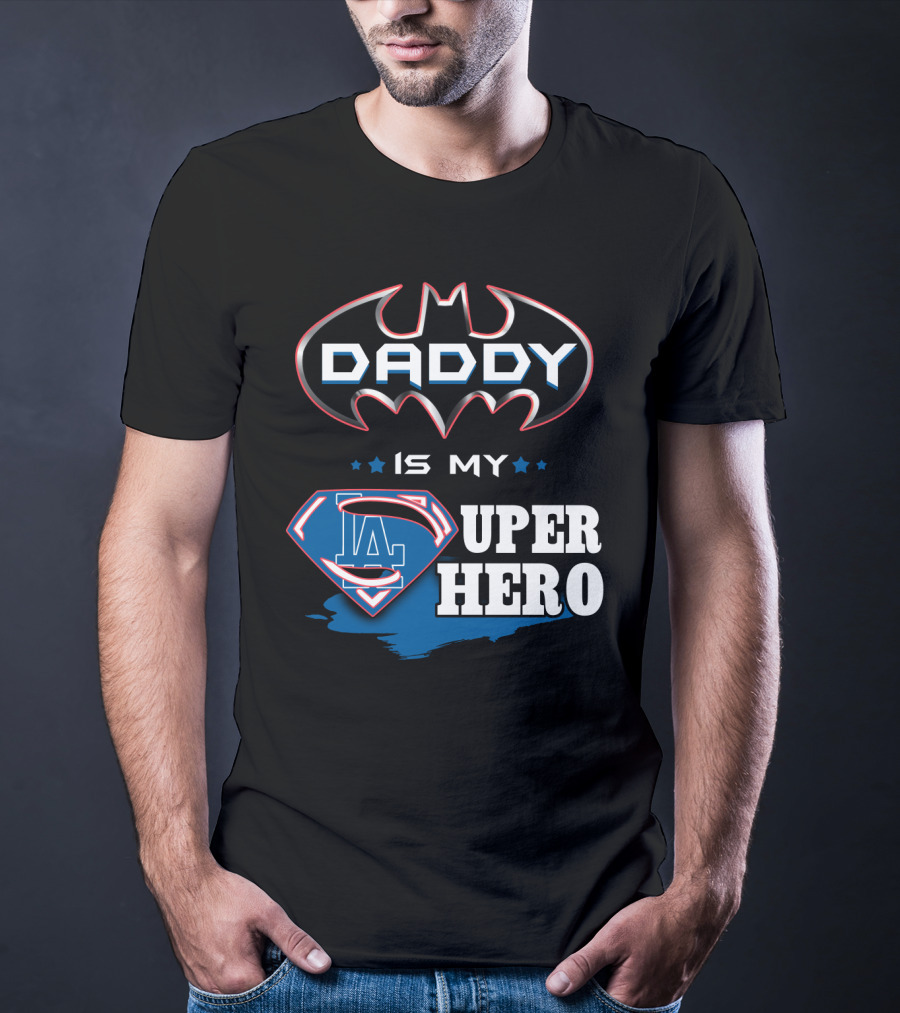 Daddy Is My LA Super Hero T-Shirt