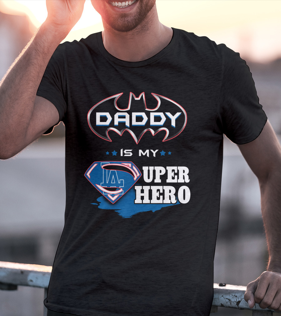 Daddy Is My LA Super Hero T-Shirt